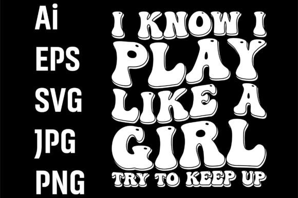 Review: I Know I Play Like a Girl Try to Keep Up Design